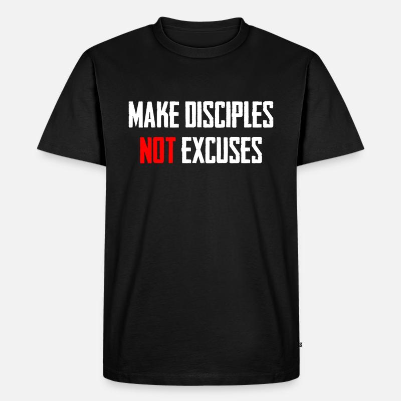 Make Disciples Not Excuses - Men's Premium Organic T-Shirt - black