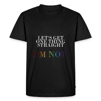 Let s get one thing straight I am not - Men's Premium Organic T-Shirt - black - Front - Nico (187cm)