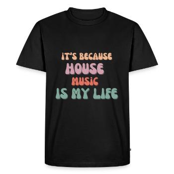 It's Because House Music Is My Life - T-shirt Premium bio Homme - noir - Devant - Nico (187cm)