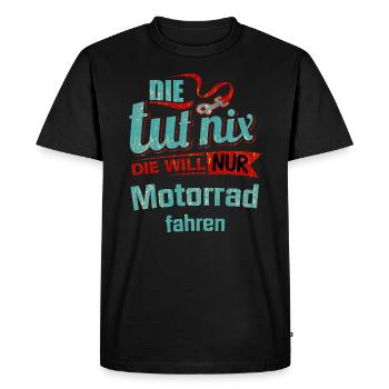 Die tut nix - Die will nur Motorrad - RAHMENLOS - Männer Premium Bio T-Shirt - Schwarz - Vorne - Nico (187cm)