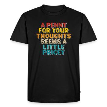 Un sou pour vos pensées semble un peu - T-shirt Premium bio Homme - noir - Devant - Nico (187cm)
