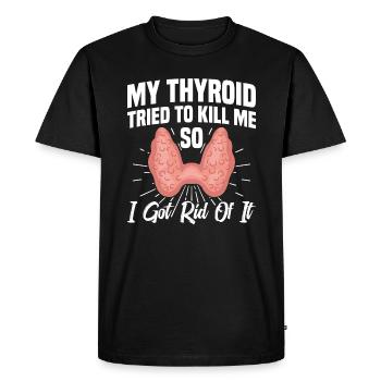 My thyroid gland tried to kill me, - Men's Premium Organic T-Shirt - black - Front - Nico (187cm)