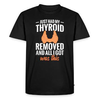 I just had my thyroid removed and - Men's Premium Organic T-Shirt - black - Front - Nico (187cm)