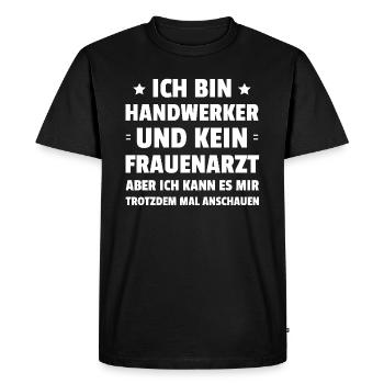 Ich Bin Handwerker Und Kein Frauenarzt - Männer Premium Bio T-Shirt - Schwarz - Vorne - Nico (187cm)