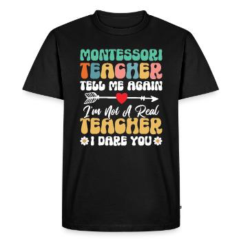 Les enseignants Montessori me disent encore que je - T-shirt Premium bio Homme - noir - Devant - Nico (187cm)