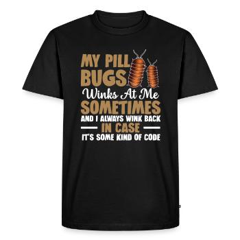 My pill bugs sometimes wink at me and - Men's Premium Organic T-Shirt - black - Front - Nico (187cm)