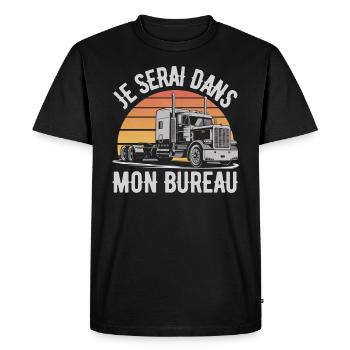Je Serai Dans Mon Bureau Humour Chauffeur Routier - T-shirt Premium bio Homme - noir - Devant - Nico (187cm)