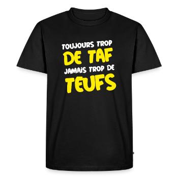 TOUJOURS TROP DE TAF, JAMAIS TROP DE TEUFS ! - T-shirt Premium bio Homme - noir - Devant - Nico (187cm)