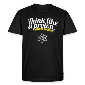 Think Like A Proton always positive funny funny funny - Men's Premium Organic T-Shirt - black - Front - Nico (187cm)