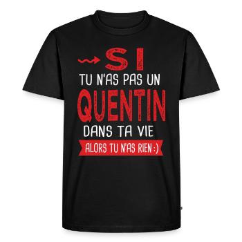 Quentin Si tu n as pas un Quentin dans ta vie - T-shirt Premium bio Homme - noir - Devant - Nico (187cm)