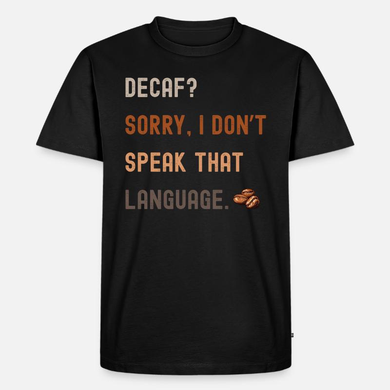 Kaffee Spruch – Decaf? Sorry... - Männer Premium Bio T-Shirt - Schwarz