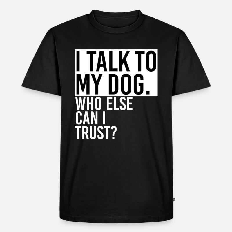 Rede mit Hund - Männer Premium Bio T-Shirt - Schwarz
