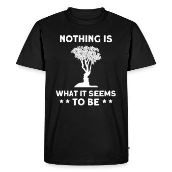 Nothing Is What It Seems To Be - Männer Premium Bio T-Shirt - Schwarz - Vorne - Nico (187cm)