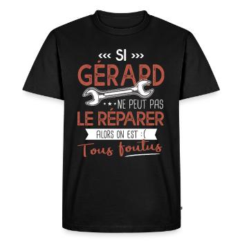 Si Gérard ne peut pas le réparer on est foutus - T-shirt Premium bio Homme - noir - Devant - Nico (187cm)