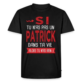 tu n as pas un Patrick dans ta vie Cadeau Humour - T-shirt Premium bio Homme - noir - Devant - Nico (187cm)