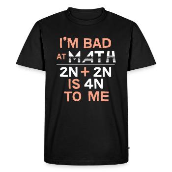 Mathematician I am Bad At Math - Men's Premium Organic T-Shirt - black - Front - Nico (187cm)