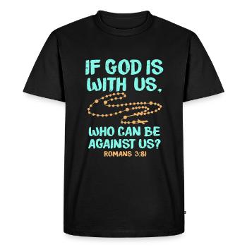 If god is with us who can be against us Romans3: 81 - Men's Premium Organic T-Shirt - black - Front - Nico (187cm)
