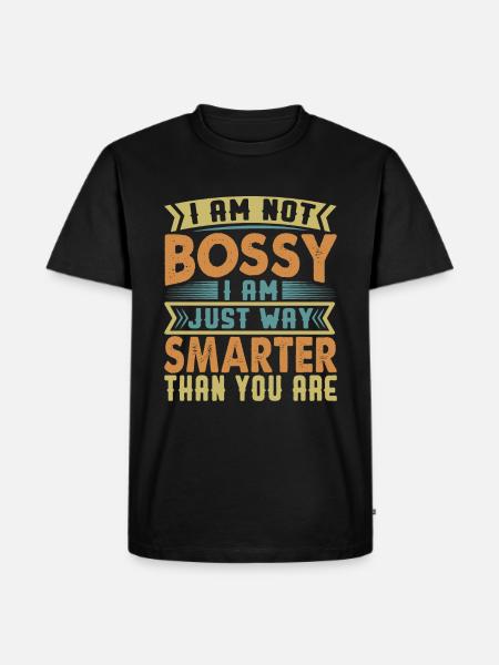 I Am Not Bossy - Hauskoja sarkastisia toimistovitsejä - Premium luomulaatuinen miesten t-paita - musta