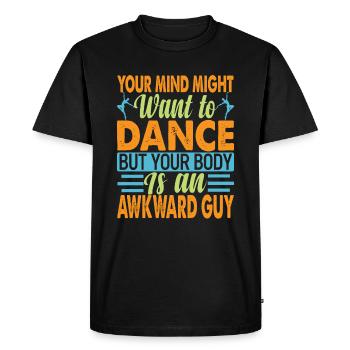 Votre pourrait vouloir danser - Blagues sarcastiques - T-shirt Premium bio Homme - noir - Devant - Nico (187cm)