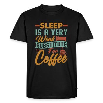 Sleep Is A Very Weak Substitute For Coffee - Jokes - Men's Premium Organic T-Shirt - black - Front - Nico (187cm)