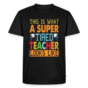 This Is What A Super Tired Teacher Looks Like - Men's Premium Organic T-Shirt - black - Front - Nico (187cm)