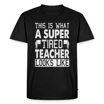 This Is What A Super Tired Teacher Looks Like - Men's Premium Organic T-Shirt - black - Front - Nico (187cm)