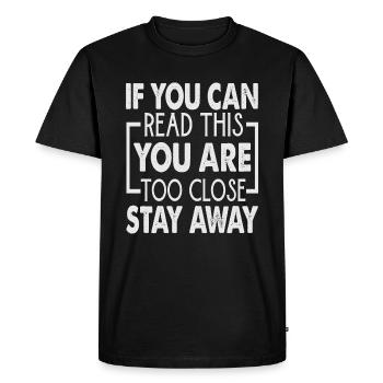 If You Can Read This You Are Too Close Stay Away - Men's Premium Organic T-Shirt - black - Front - Nico (187cm)