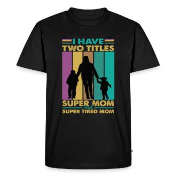 J’ai deux titres Super Mom et Super Tired Mom - T-shirt Premium bio Homme - noir - Devant - Nico (187cm)