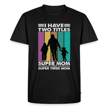 J’ai deux titres Super Mom et Super Tired Mom - T-shirt Premium bio Homme - noir - Devant - Nico (187cm)