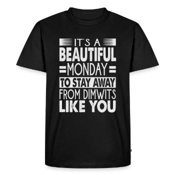 It's A Beautiful Monday To Stay Away From Dimwits - Men's Premium Organic T-Shirt - black - Front - Nico (187cm)