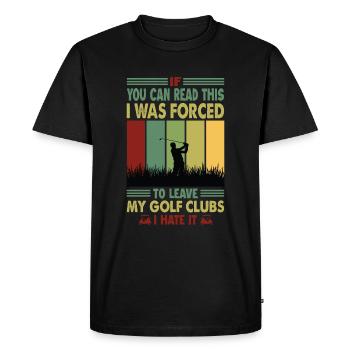 If You Can Read This I Was Forced To Leave My Golf - Men's Premium Organic T-Shirt - black - Front - Nico (187cm)
