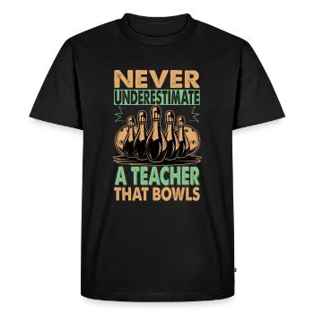 Never Underestimate A Teacher That Bowls - Bowling - Men's Premium Organic T-Shirt - black - Front - Nico (187cm)