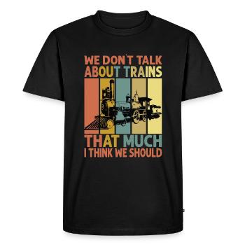 Nous ne parlons pas beaucoup de trains, je pense que nous avons - T-shirt Premium bio Homme - noir - Devant - Nico (187cm)