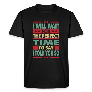 J’attendrai le moment idéal pour dire que je vous l’ai dit - T-shirt Premium bio Homme - noir - Devant - Nico (187cm)
