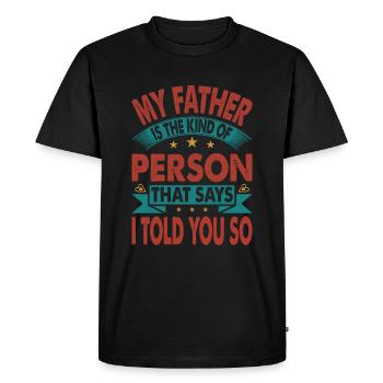 Mon père est le genre de personne qui dit que j’ai dit à Y - T-shirt Premium bio Homme - noir - Devant - Nico (187cm)