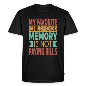 My Favorite Childhood Memory Is Not Paying Bills - - Men's Premium Organic T-Shirt - black - Front - Nico (187cm)