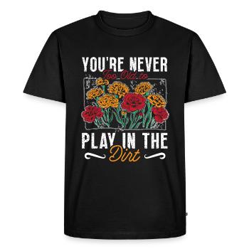 You Are Never Too Old To Play In The Dirt Hobby - Men's Premium Organic T-Shirt - black - Front - Nico (187cm)