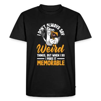 I don't always say weird things - Men's Premium Organic T-Shirt - black - Front - Nico (187cm)