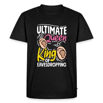 Ultimate Queen King of Eavesdropping - Men's Premium Organic T-Shirt - black - Front - Nico (187cm)
