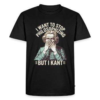 I Want to Stop Philosophizing But I Kant - Funny - Men's Premium Organic T-Shirt - black - Front - Nico (187cm)