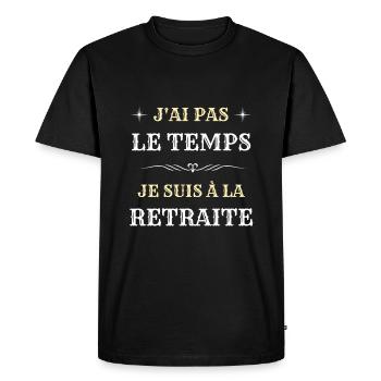 pas le temps je suis a la retraite homme humour - T-shirt Premium bio Homme - noir - Devant - Nico (187cm)