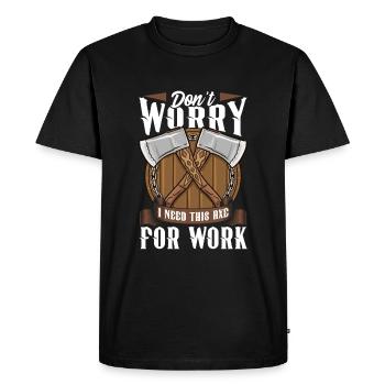 Logger Don't Worry I Need This Axe For Work - Men's Premium Organic T-Shirt - black - Front - Nico (187cm)
