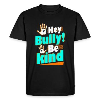 Hey Bully Be Kind Anti Bullying - Men's Premium Organic T-Shirt - black - Front - Nico (187cm)