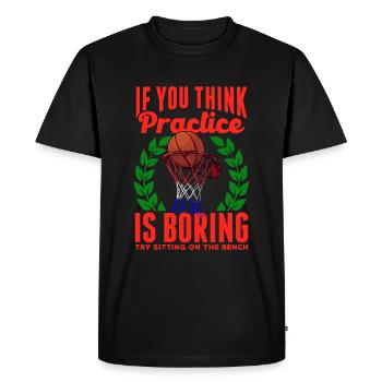 If You Think Practice Is Boring Funny Basketball - Men's Premium Organic T-Shirt - black - Front - Nico (187cm)