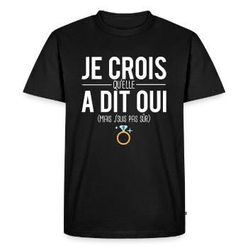 Je crois qu'elle a dit oui fiançailles mariage - T-shirt Premium bio Homme - noir - Devant - Nico (187cm)