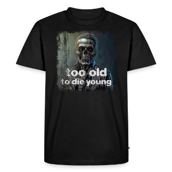 too old to die young - Men's Premium Organic T-Shirt - black - Front - Nico (187cm)