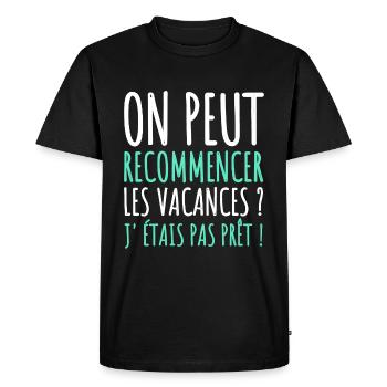 on peut recommencer les vacances humour cadeau - T-shirt Premium bio Homme - noir - Devant - Nico (187cm)