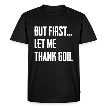 But First Let Me Thank God - Men's Premium Organic T-Shirt - black - Front - Nico (187cm)