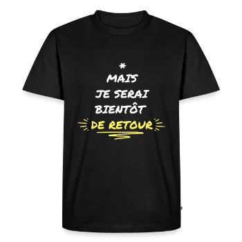Mais Je Serai Bientot De Retour - T-shirt Premium bio Homme - noir - Devant - Nico (187cm)