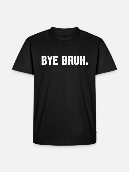 Bye Bruh - Men's Premium Organic T-Shirt - black